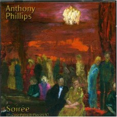 ANTHONY PHILLIPS Soirée (Private Parts & Pieces X) (Blueprint BP319CD) UK 1999 CD
